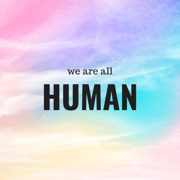 We Are All Human